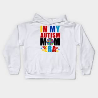 In My Autism Mom Era Autism Mother Mom Autism Awareness Mom Kids Hoodie